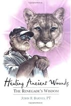 Healing Ancient Wounds: The Renegade's Wisdom