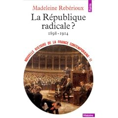Nouvelle Histoire de la France contemporaine, tome 11 : La R�publique radicale, 1899-1914