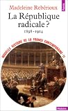 Nouvelle Histoire de la France contemporaine, tome 11 : La R�publique radicale, 1899-1914