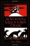 The Wolves of Willoughby Chase (The Wolves Chronicles)