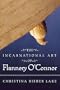 The Incarnational Art Of Flannery O'connor (Flannery O'Connor Series)