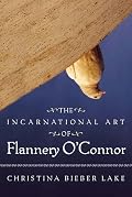 The Incarnational Art Of Flannery O'connor
