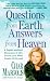Questions From Earth, Answers From Heaven: A Psychic Intuitive's Discussion of Life, Death, and What Awaits Us Beyond