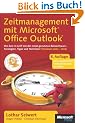Zeitmanagement mit Microsoft Office Outlook. Die Zeit im Griff mit der meistgenutzten B�rosoftware - Strategien, Tipps und Techniken (Versionen 2003 - 2010)
