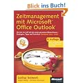 Zeitmanagement mit Microsoft Office Outlook. Die Zeit im Griff mit der meistgenutzten B�rosoftware - Strategien, Tipps und Techniken (Versionen 2003 - 2010)
