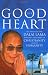 The
Good
Heart:
His
Holiness
the
Dalai
Lama:
His
Holiness
the
Dalai
Lama
Explores
the
Heart
of
Christianity
-
and
of
Humanity