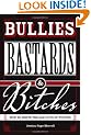 Bullies Bastards & Bitches: How to Write the Bad Guys of Fiction