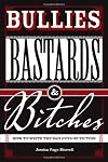 Bullies, Bastards and Bitches