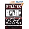 Bullies, Bastards And Bitches: How To Write The Bad Guys Of Fiction