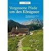 Vergessene Pfade K�nigssee: 32 au�ergew�hnliche Touren abseits des Trubels