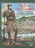 The Ford at the Schuylkill: A Glimpse of early Reading, Pennsylvania from Lenapehoking to Frontier Outpost : an illustrated history
