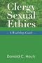 Clergy Sexual Ethics: A Workshop Guide
