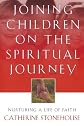 Joining Children on the Spiritual Journey: Nurturing a Life of Faith