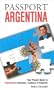 Passport Argentina: Your Pocket Guide to Argentine Business, Customs & Etiquette (Passport to the World)