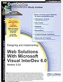 CramSession s Designing and Implementing Web Solutions with Microsoft Visual InterDev 6.0 : Certification Study Guide