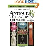 Antique Trader Antiques & Collectibles 2010 Price Guide (Antique Trader's Antiques... by Dan Brownell