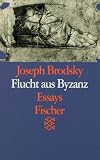 Flucht aus Byzanz - Joseph Brodsky