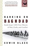 Banking on Baghdad: Inside Iraq's 7,000-Year History of War, Profit, and Conflict