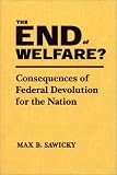 The End of Welfare?: Consequences of Federal Devolution for the Nation (Economic Policy Institute)