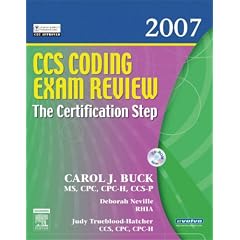 CCS Coding Exam Review 2007: The Certification Step (CCS Coding Exam Review: The Certification Step (W/CD))