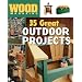 35 Great Outdoor Projects (Wood Magazine)