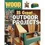 35 Great Outdoor Projects (Wood Magazine)