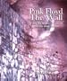 Pink Floyd: The Wall: Inside the Music, the Movie and the Stage Shows