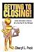 Getting to Closing!: Insider Information To Help You Get a Good Deal On Your Mortgage