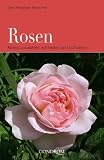 Rosen. Richtig auswaehlen, schneiden und kultivieren
