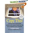 Copy This!: Lessons from a Hyperactive Dyslexic Who Turned a Bright Idea into One of America's Best Companies (Random House Large Print (Cloth/Paper))
