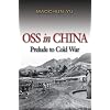 OSS in China: Prelude to Cold War