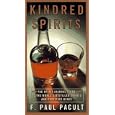 Kindred Spirits: The Spirit Journal Guide to the World's Distilled Spirits and Fortified Wines
