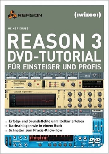  - Reason 3 DVD-Tutorial für Einsteiger und Profis für Win 2000/XP bzw. Mac OS X mit QuickTime-Player.