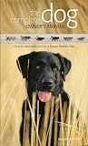 The Complete Dog Owner's Manual: How to Raise and Care for a Happy, Healthy Dog