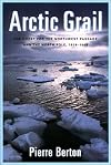 The Arctic Grail: The Quest for the Northwest Passage and The North Pole, 1818-1909