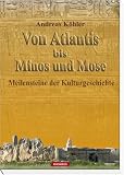 Produkt-Bild: Von Atlantis bis Minos und Mose: Meilensteine der Kulturgeschichte