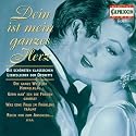Dein ist mein ganzes Herz (Die sch&ouml;nsten klassischen Liebeslieder der Operette)