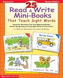 25 Read & Write Mini-Books That Teach Sight Words: Grades Pre K-1