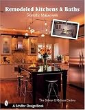 Remodeled Kitchens & Baths: Dramatic Makeovers (Schiffer Design Books)