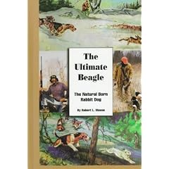 The Ultimate Beagle: The Natural Born Rabbit Dog