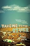 Take Me to the River: A Wayward and Perilous Journey to the World Series of Poker