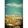 Take Me to the River: A Wayward and Perilous Journey to the World Series of Poker