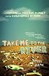 Take Me to the River: A Wayward and Perilous Journey to the World Series of Poker