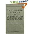 Fischer-Ellinger\'s Lehrbuch des �sterreichischen Handelsrechtes by  Franz Fischer; Joseph von Ellinger