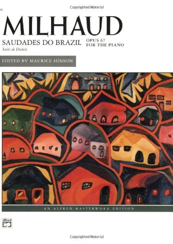 Milhaud: Saudades Do Brazil, Opus 67 for the Piano (Alfred Masterwork Edition)