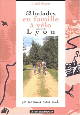 City Travel Guides Discounted  Livres : 52 balades en famille à vélo autour de Lyon