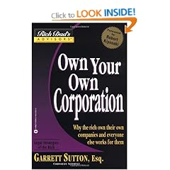 Rich Dad Advisor's Series: Own Your Own Corporation: Why the Rich Own Their Own Companies and Everyone Else Works for Them