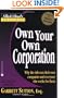 Own Your Own Corporation: Why the Rich Own Their Own Companies and Everyone Else Works for Them (Rich Dad's Advisors)
