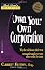 Own Your Own Corporation: Why the Rich Own Their Own Companies and Everyone Else Works for Them (Rich Dad's Advisors (Paperback))