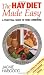 The Hay Diet Made Easy - A Practical Guide to Food Combining